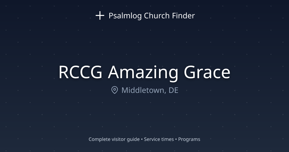 RCCG Amazing Grace in Middletown, DE | Psalmlog Church Finder