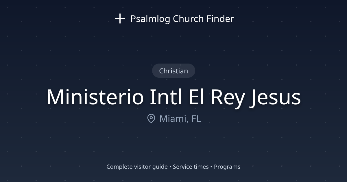Ministerio Intl El Rey Jesus in Miami, FL | Psalmlog Church Finder