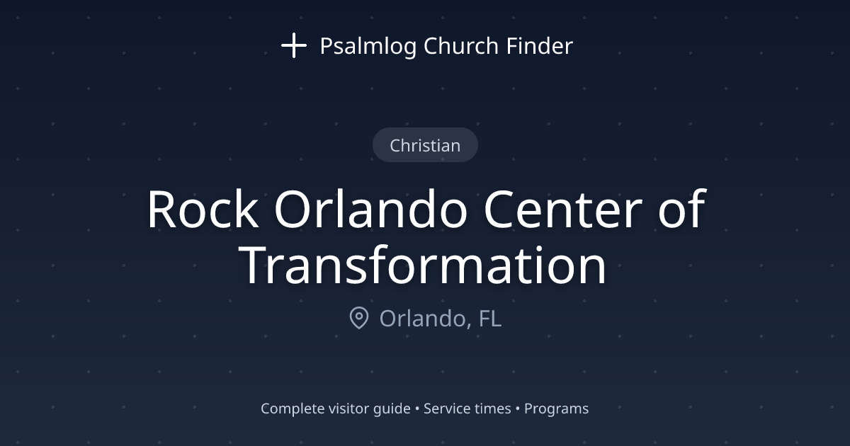 Rock Orlando Center of Transformation in Orlando, FL | Psalmlog Church ...
