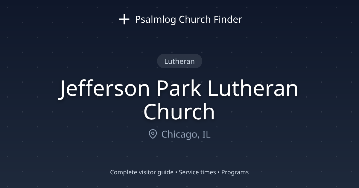 Jefferson Park Lutheran Church in Chicago, IL | Psalmlog Church Finder
