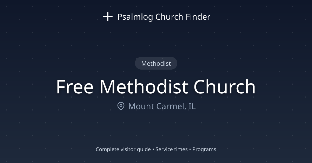 Free Methodist Church in Mount Carmel, IL | Psalmlog Church Finder