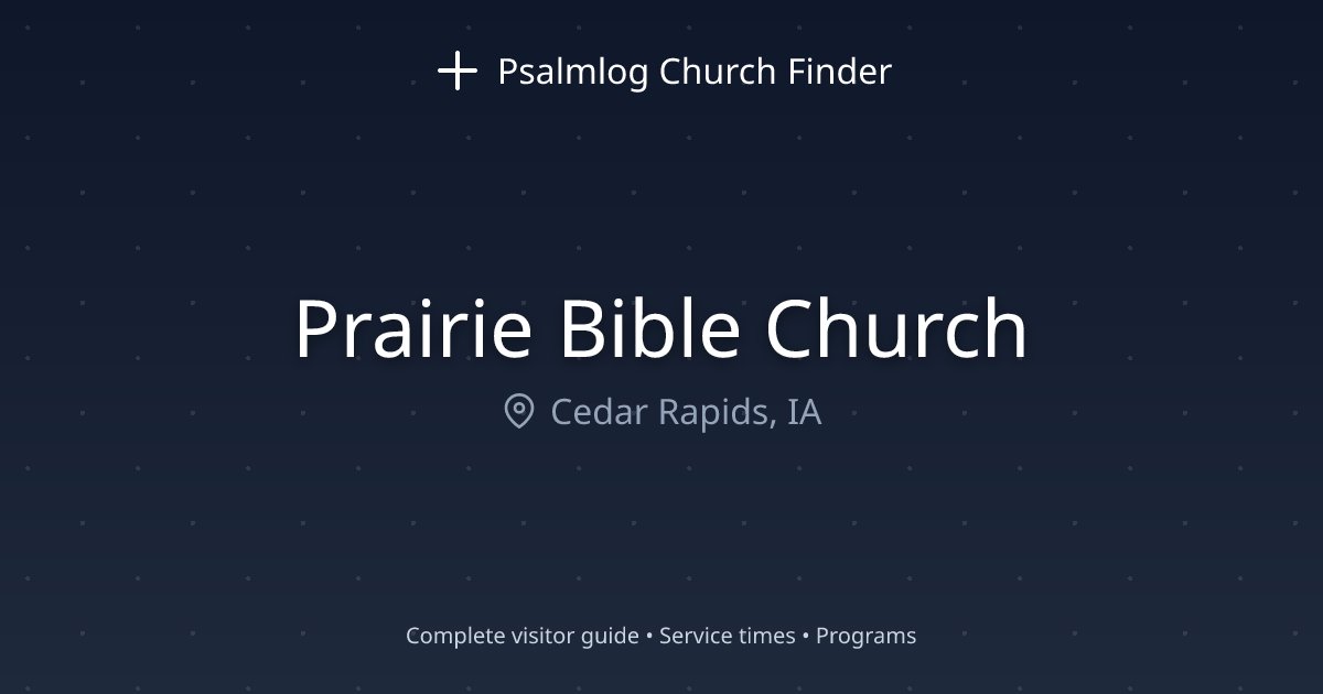 Prairie Bible Church in Cedar Rapids, IA | Psalmlog Church Finder