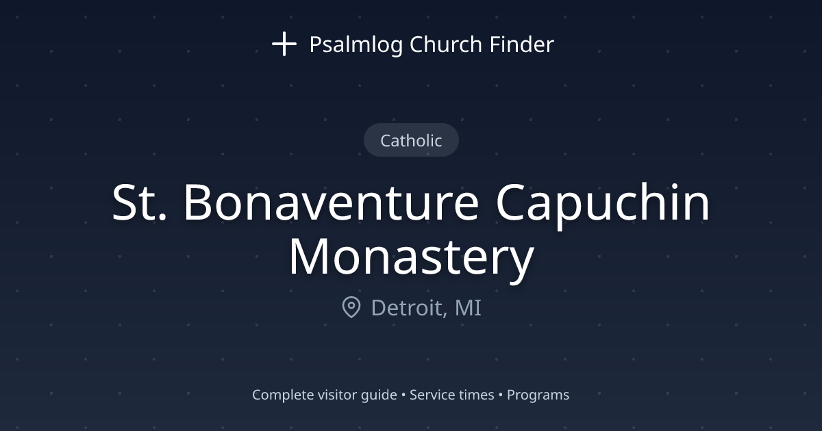 St. Bonaventure Capuchin Monastery in Detroit, MI | Psalmlog Church Finder