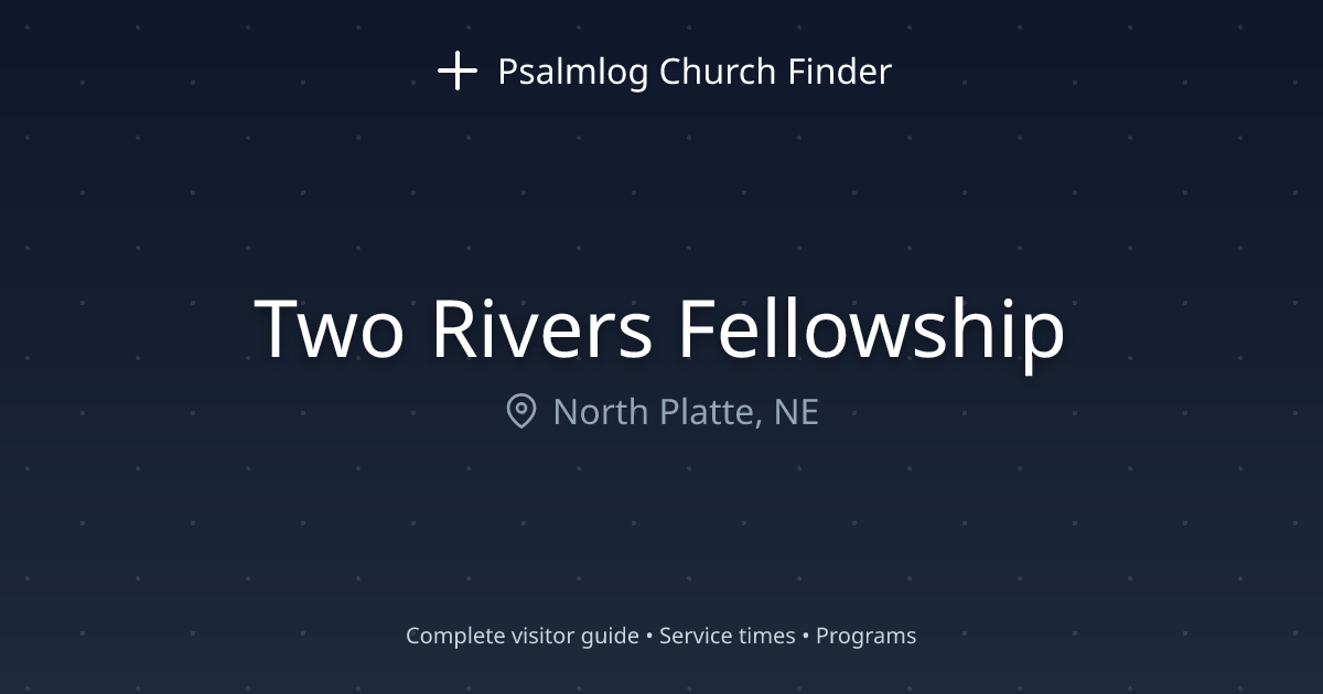Two Rivers Fellowship in North Platte, NE | Psalmlog Church Finder
