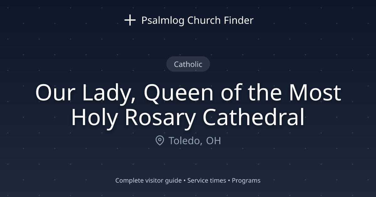 Our Lady, Queen of the Most Holy Rosary Cathedral in Toledo, OH ...