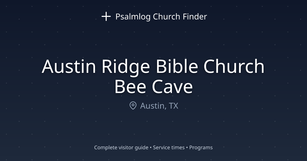 Austin Ridge Bible Church Bee Cave in Austin, TX | Psalmlog Church Finder