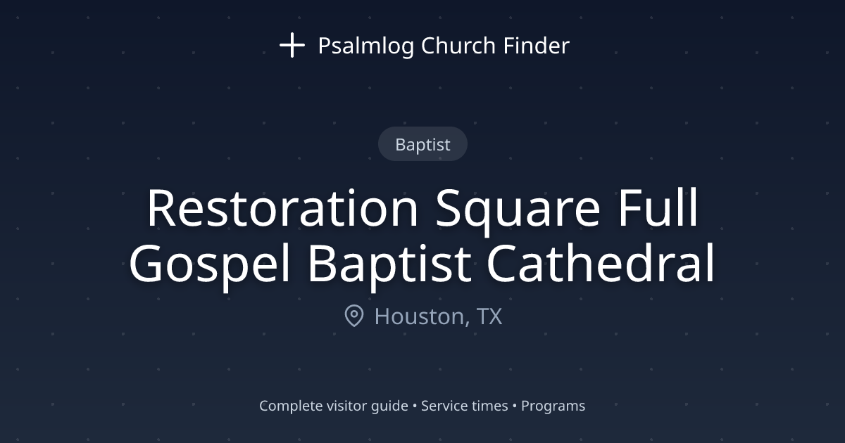 Restoration Square Full Gospel Baptist Cathedral in Houston, TX ...