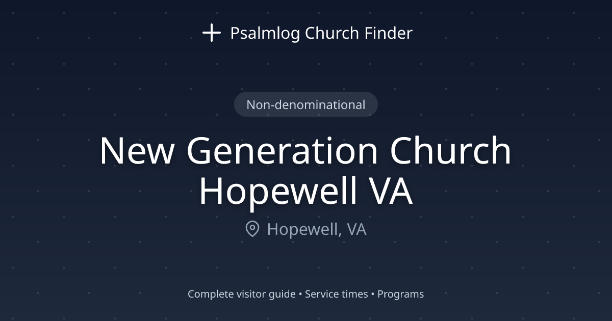 New Generation Church Hopewell VA in Hopewell, VA | Psalmlog Church Finder