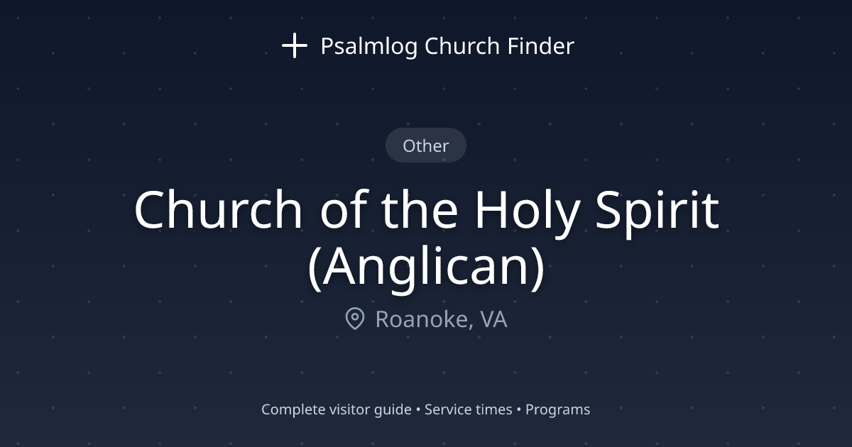 Church of the Holy Spirit (Anglican) in Roanoke, VA | Psalmlog Church ...